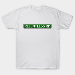 Relentless Rd Street Sign T-Shirt